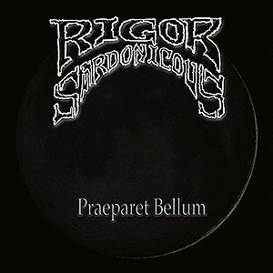 RIGOR SARDONICOUS - Praeparet Bellum