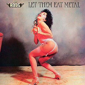 RODS, THE - Let Them Eat Metal