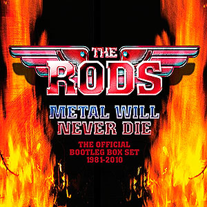 RODS, THE - Metal Will Never Die - The Official Bootleg Box Set 1981-2010