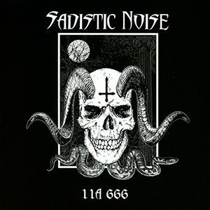 SADISTIC NOISE - 11A 666