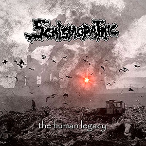 SCHISMOPATHIC - The Human Legacy