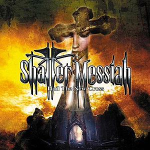 SHATTER MESSIAH - Hail the New Cross