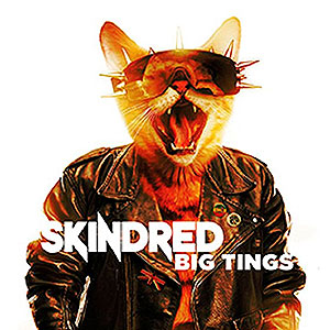 SKINDRED - Big Tings