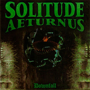 SOLITUDE AETURNUS - Downfall