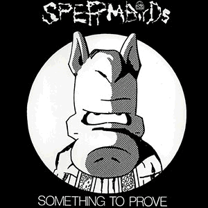 SPERMBIRDS - Something to Prove / Nothing is Easy