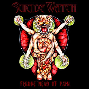 SUICIDE WATCH - Figure Head of Pain