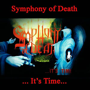 SYMPHONY OF DEATH - ...It's Time...