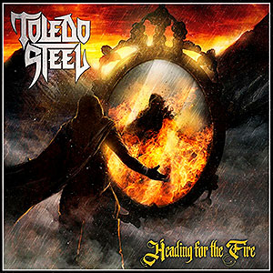 TOLEDO STEEL - Heading for the Fire