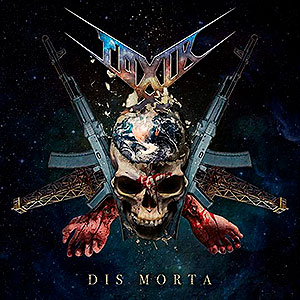 TOXIK - Dis Morta