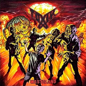 TOXIK - Wasteland