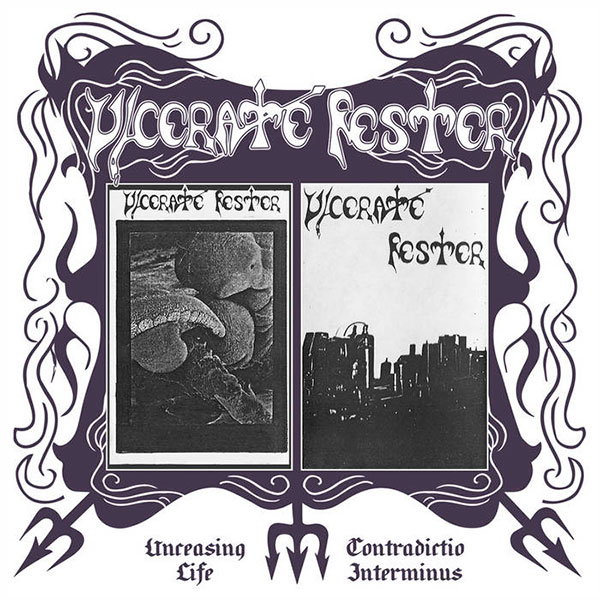 ULCERATE FESTER - Unceasing Life, Contradictio...