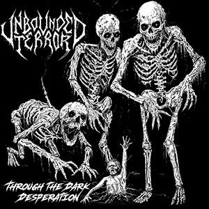 UNBOUNDED TERROR - Through the Dark Desperation