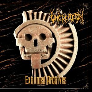 UNCREATION - Exhumed Archives