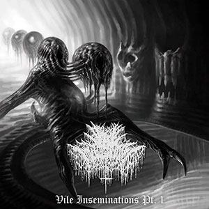 VILE IMPREGNATION - Vile Inseminations Pt. 1
