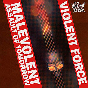 VIOLENT FORCE - Malevolent Assault of Tomorrow