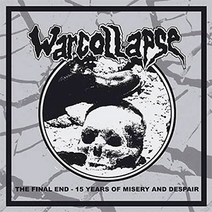 WARCOLLAPSE - The Final End: 15 Years of Misery and Despair