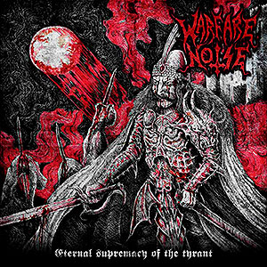 WARFARE NOISE - Eternal Supremacy of the Tyrant