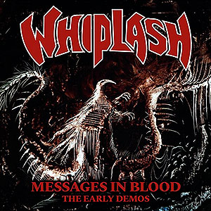 WHIPLASH - Messages in Blood (The Early Years)