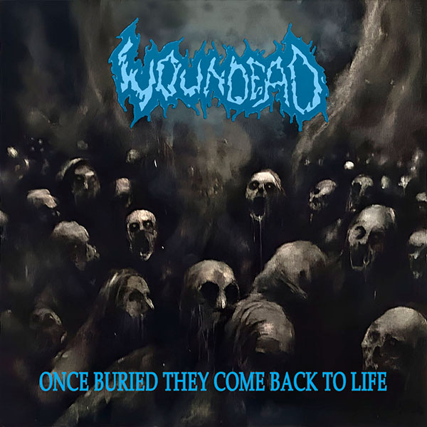 WOUNDEAD - Once Buried They Come Back to Life
