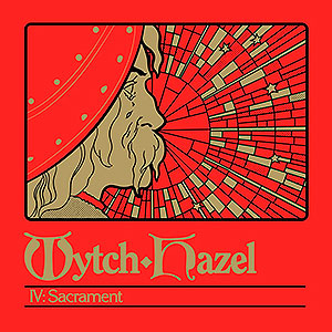 WYTCH HAZEL - IV: Sacrament